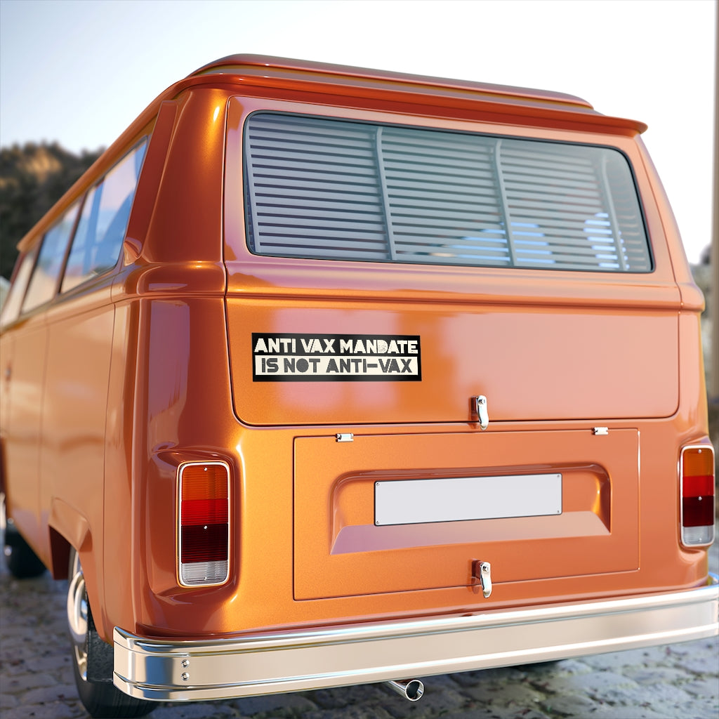 Anti-Vax Mandate is Not Anti-Vax Bumper Sticker