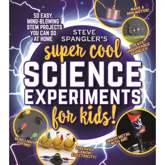 Steve Spangler's Super-Cool Science: 50 Stem Home Projects