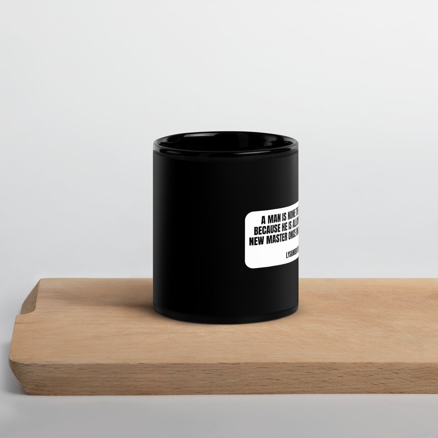 A man is none the less a slave... - Lysander Spooner Black Glossy Mug