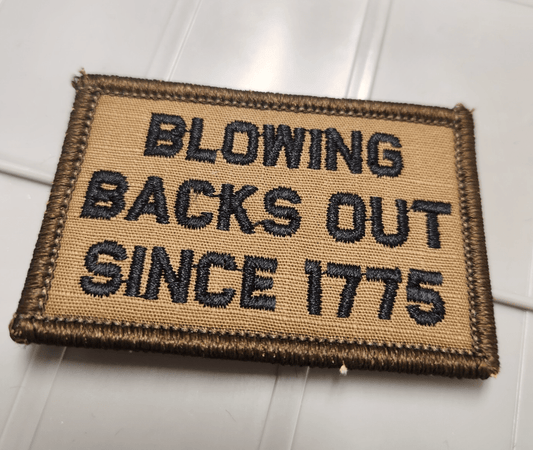 As Seen on Socials - Blowing Backs Out Since 1775 - 2x3 Patch - Coyote w/Black