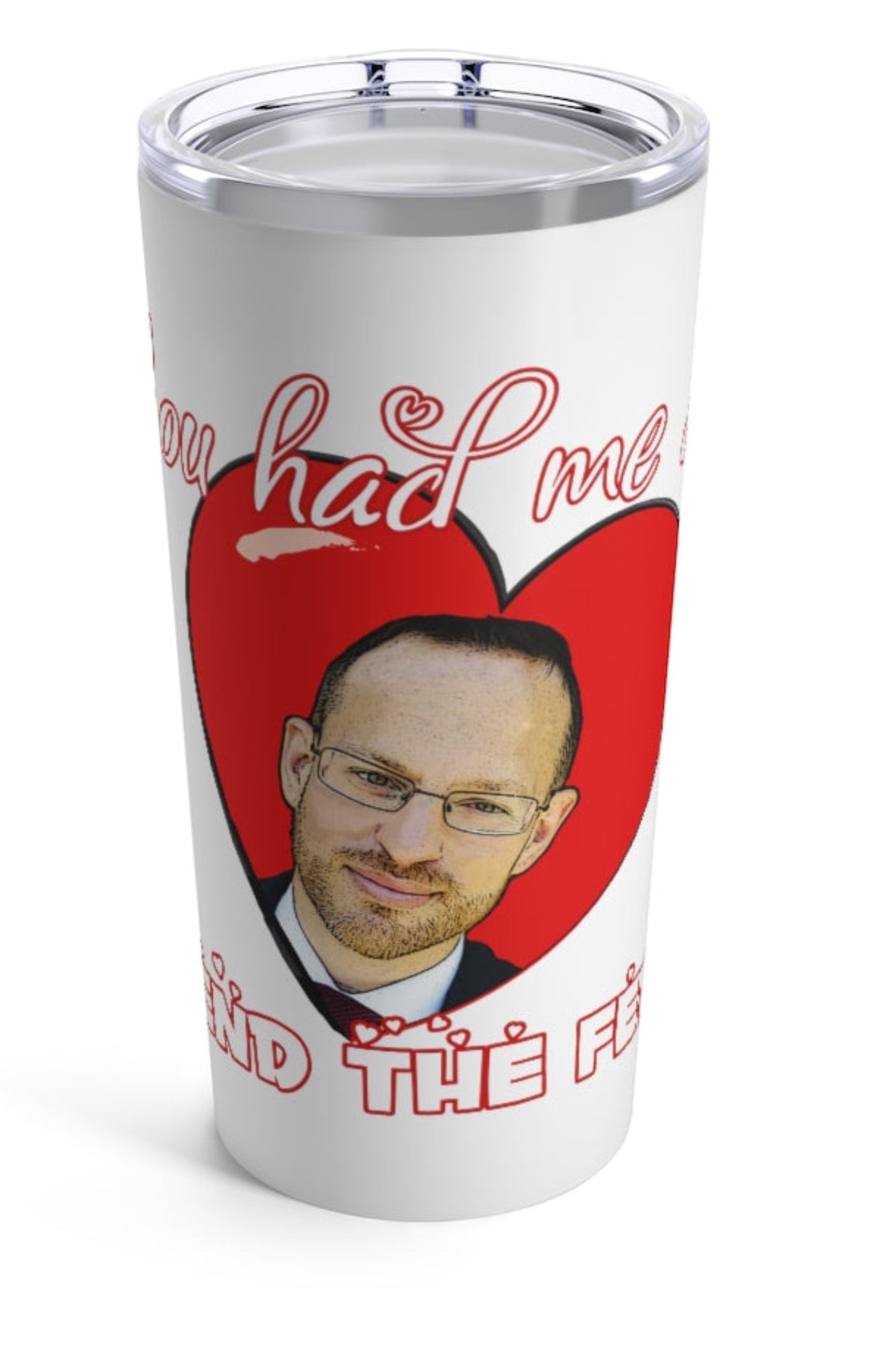You had me at "END THE FED" Spike Cohen Tumbler 20oz