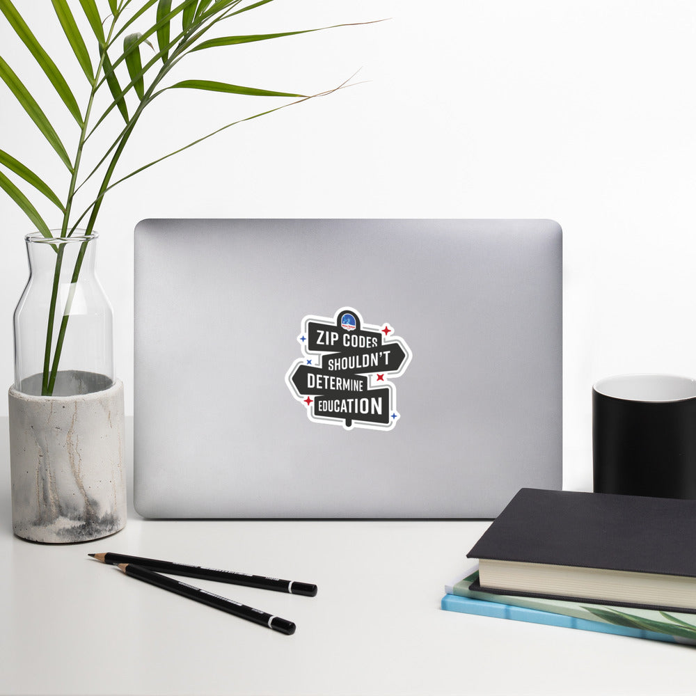 Zip Codes shouldn't Determine Education Bubble-free stickers