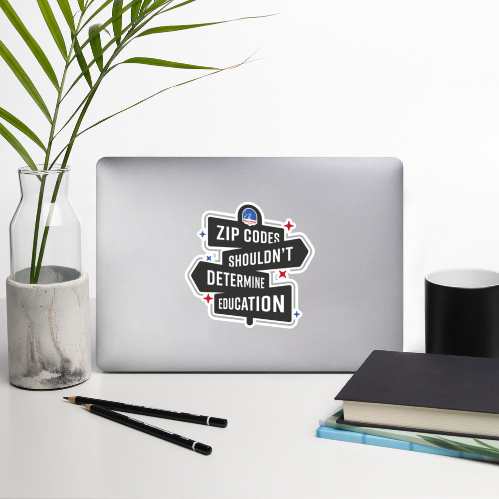 Zip Codes shouldn't Determine Education Bubble-free stickers