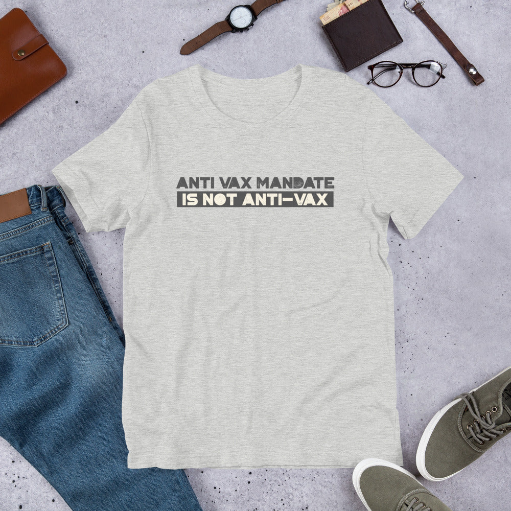 Anti Vax Mandate is not Anti-Vax Short-Sleeve Unisex T-Shirt