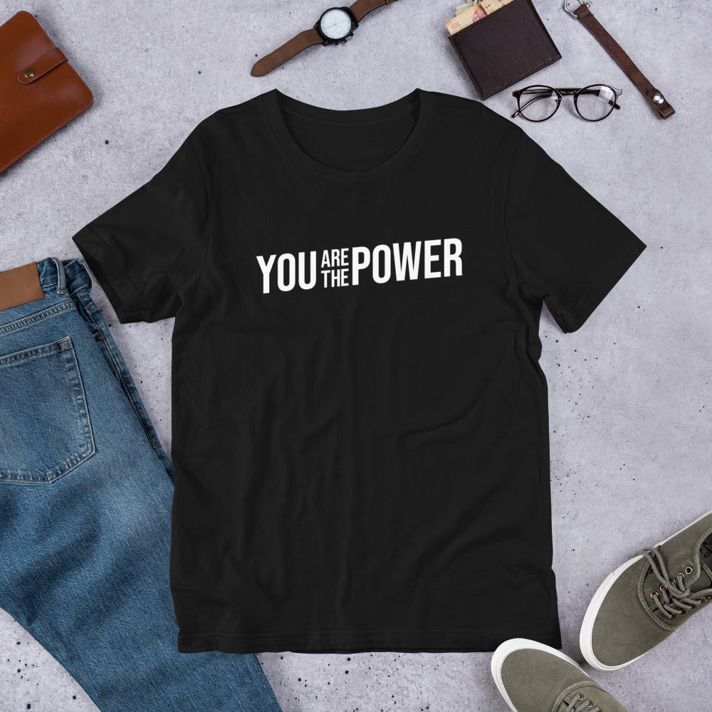 You are the Power Unisex t-shirt