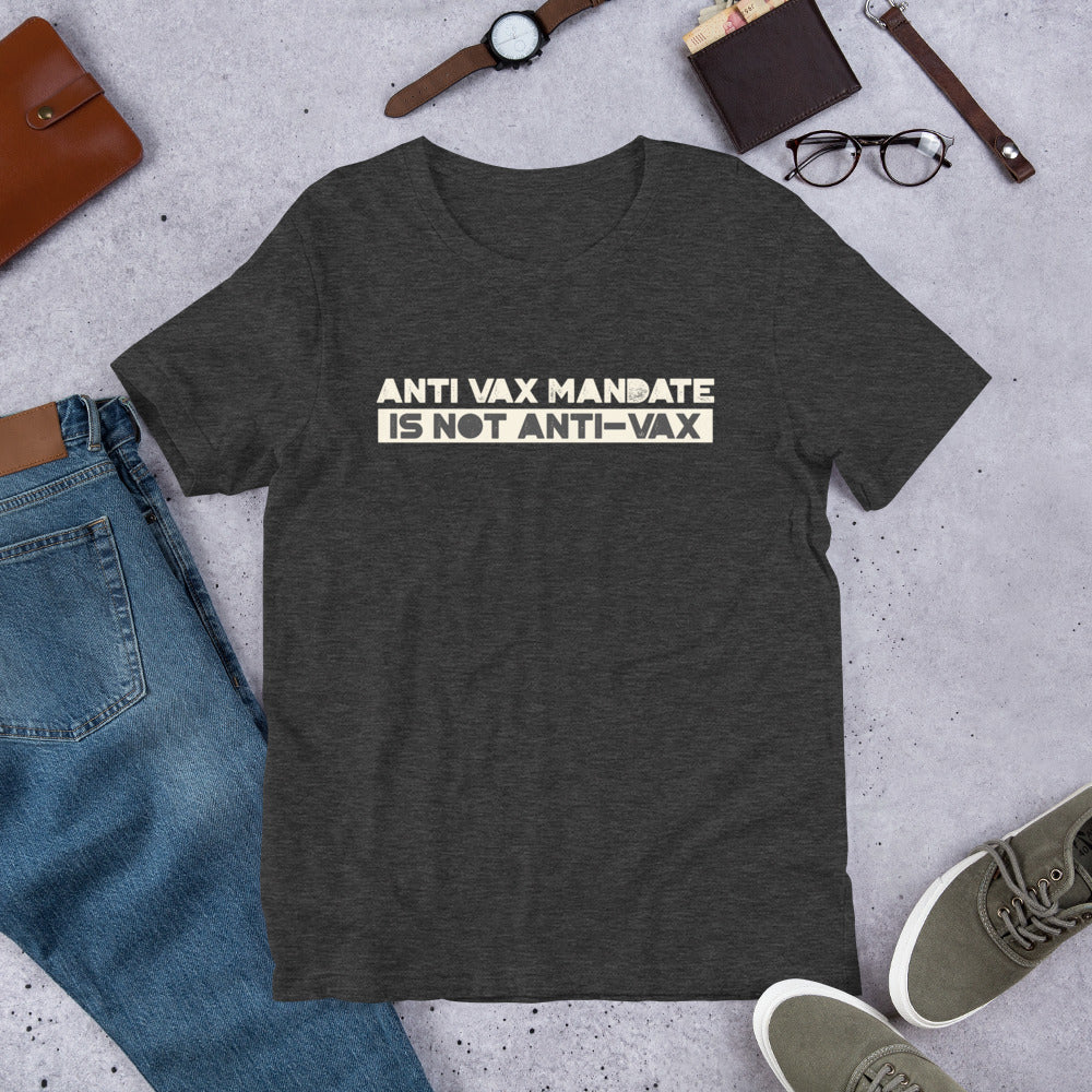 Anti Vax Mandate is not Anti-Vax Short-Sleeve Unisex T-Shirt