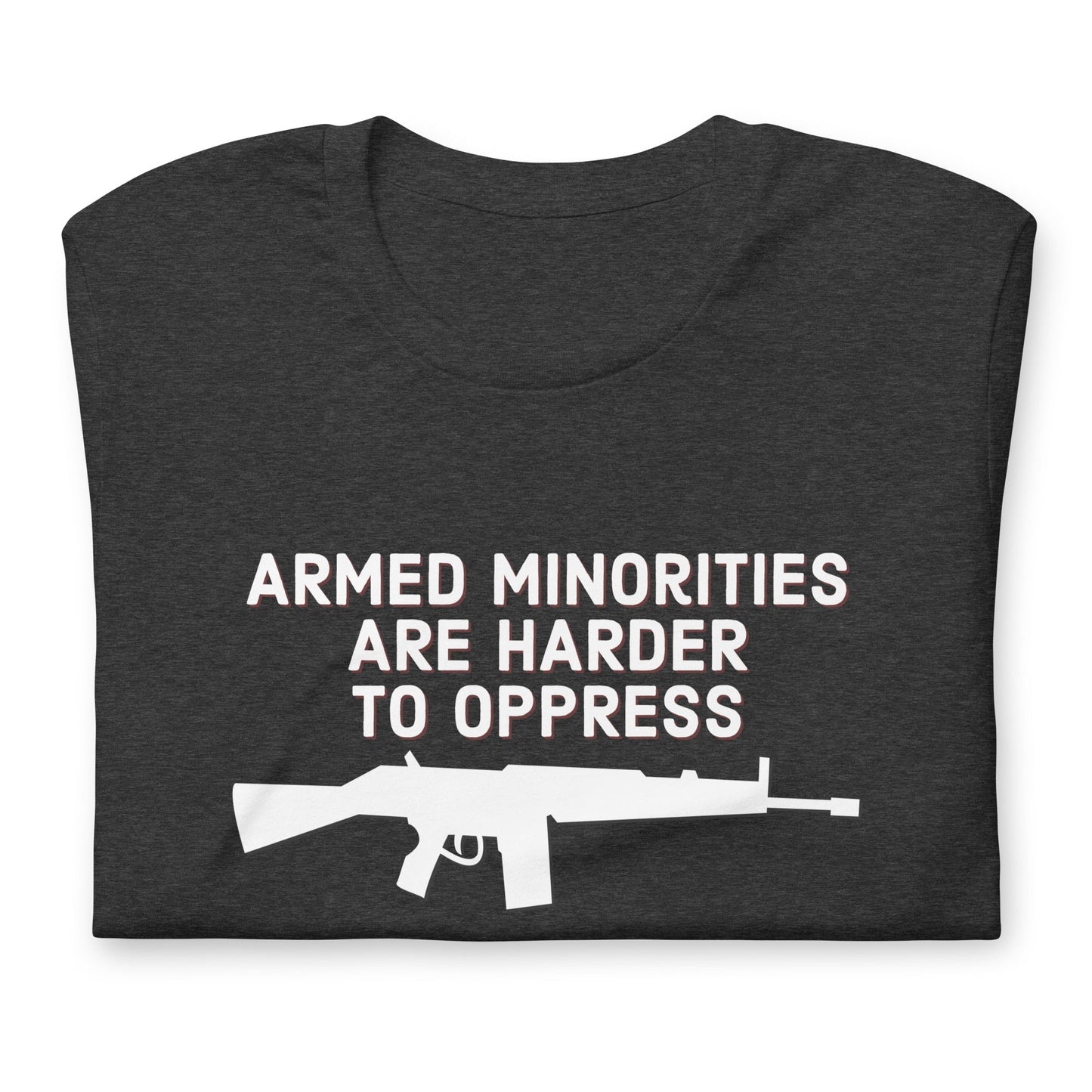 Armed Minorities are Harder to Oppress Unisex t-shirt
