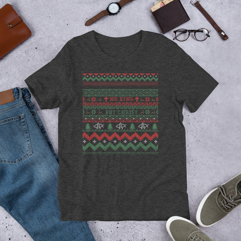 AnarchoChristian No King but Christ Ugly Christmas Sweater Unisex T-Shirt