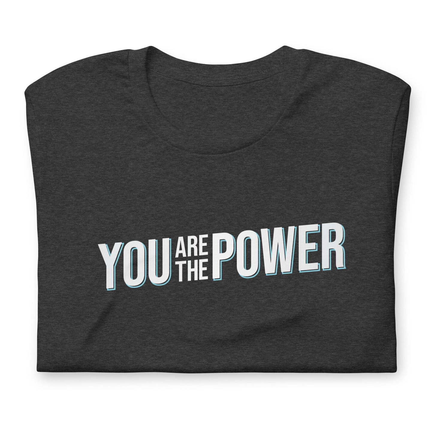 You are the Power Unisex t-shirt