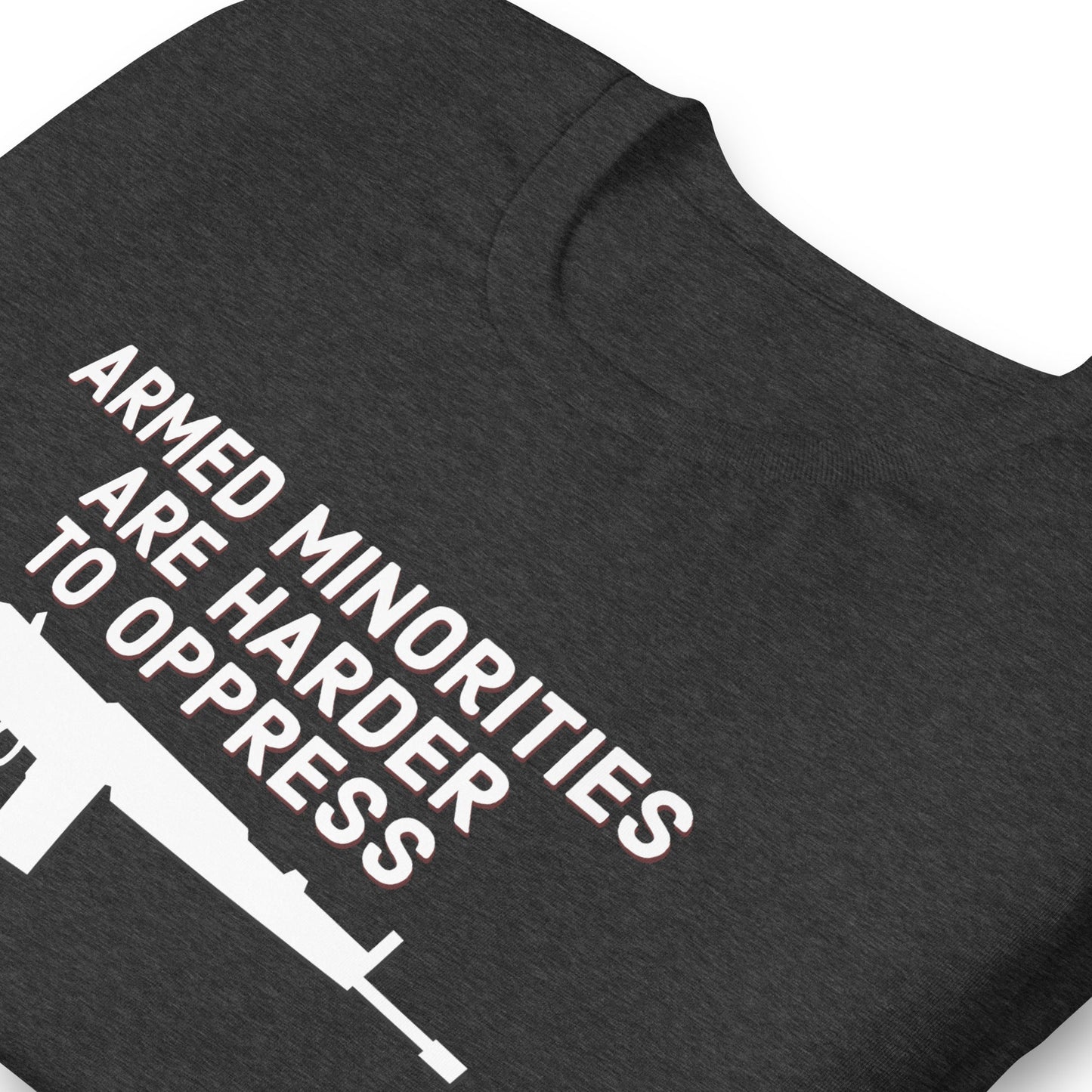 Armed Minorities are Harder to Oppress Unisex t-shirt