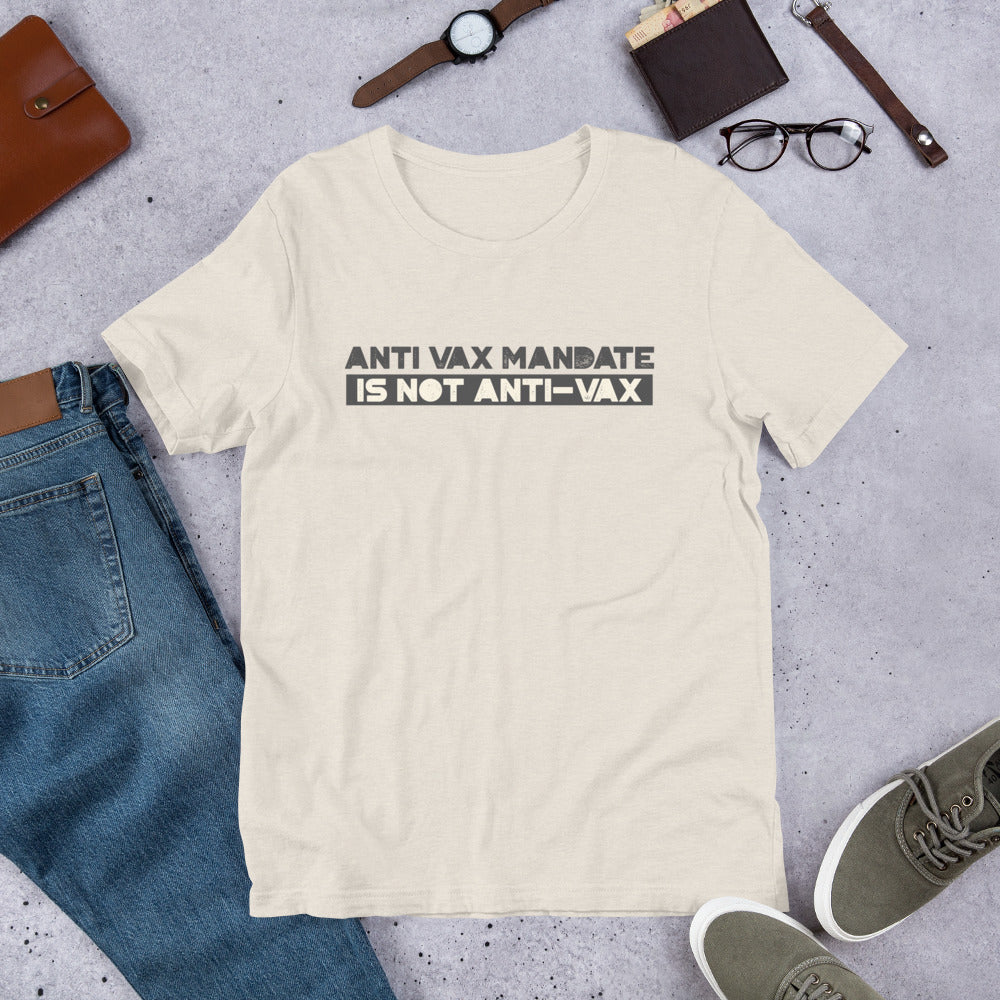 Anti Vax Mandate is not Anti-Vax Short-Sleeve Unisex T-Shirt