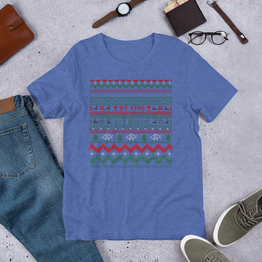 AnarchoChristian No King but Christ Ugly Christmas Sweater Unisex T-Shirt