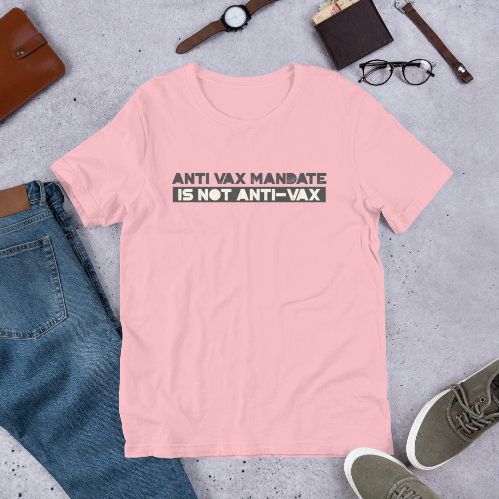Anti Vax Mandate is not Anti-Vax Short-Sleeve Unisex T-Shirt
