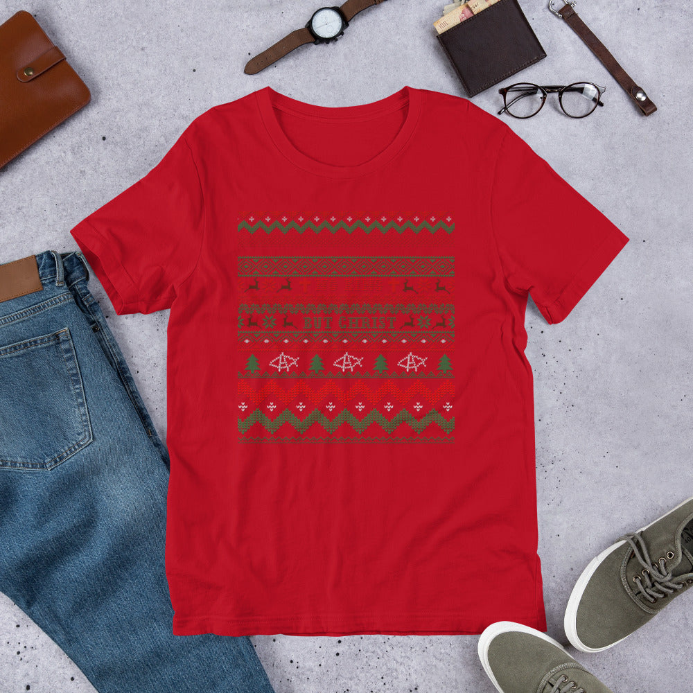 AnarchoChristian No King but Christ Ugly Christmas Sweater Unisex T-Shirt