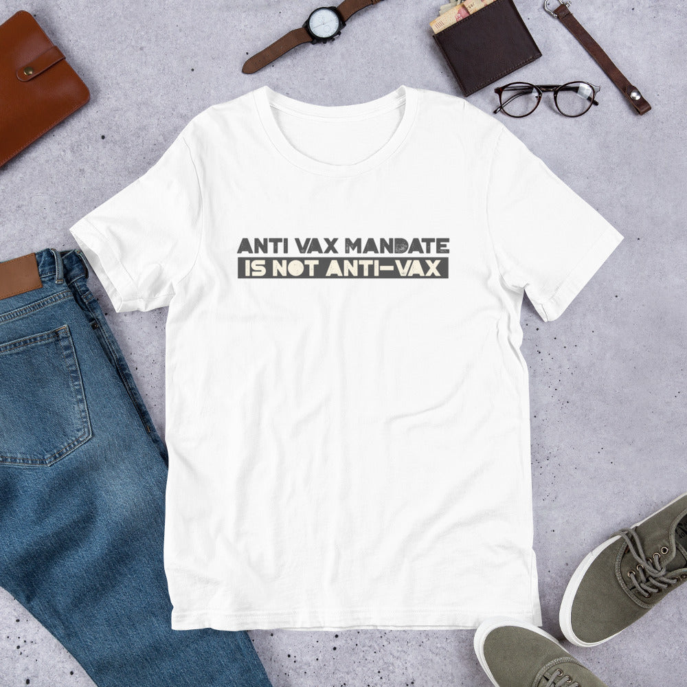 Anti Vax Mandate is not Anti-Vax Short-Sleeve Unisex T-Shirt