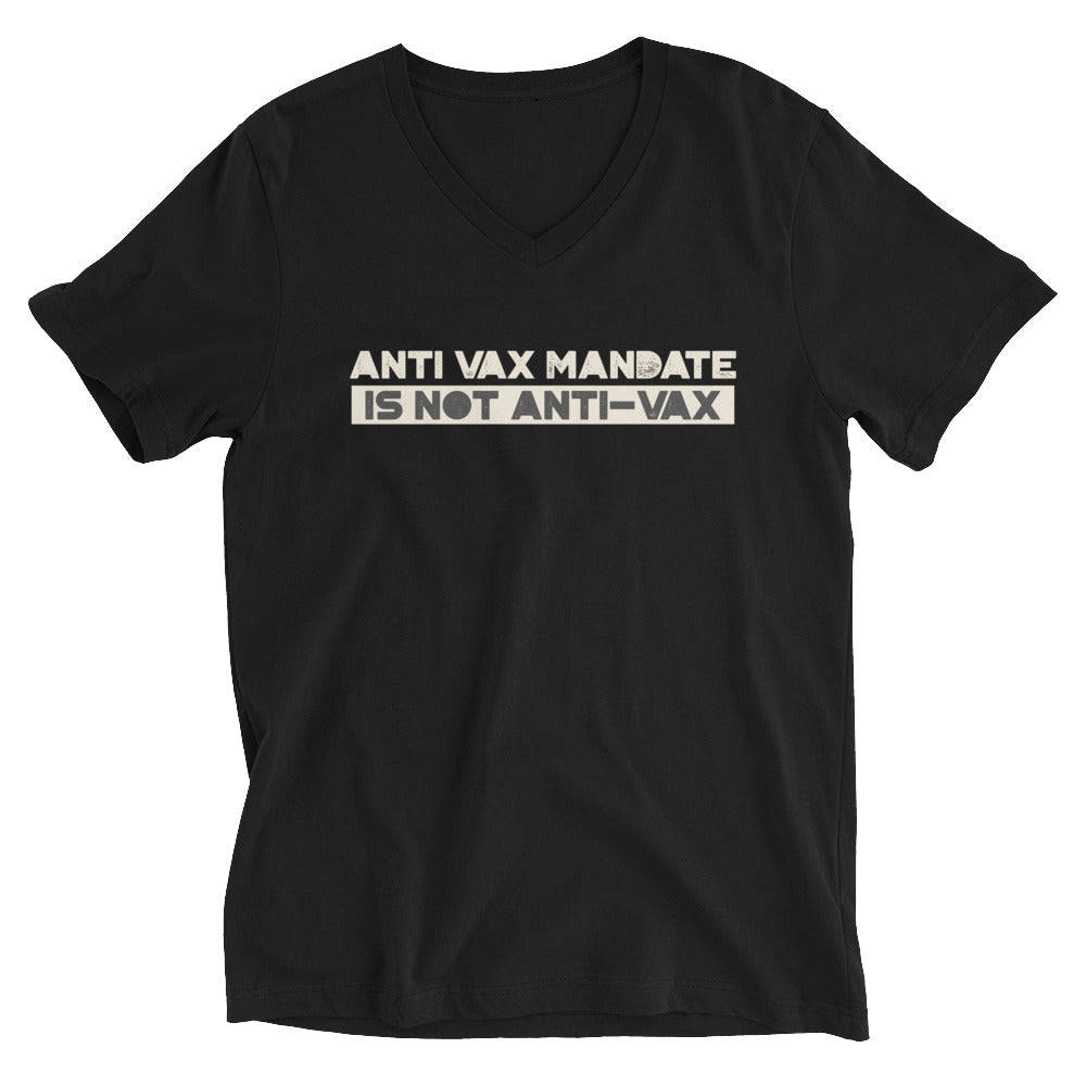 Anti Vax Mandate is not Anti-Vax Unisex Short Sleeve V-Neck T-Shirt