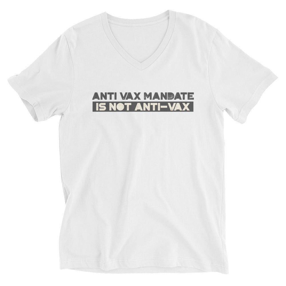 Anti Vax Mandate is not Anti-Vax Unisex Short Sleeve V-Neck T-Shirt