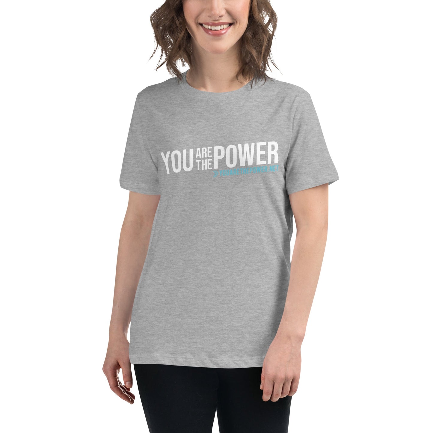 You are the Power Women's Relaxed T-Shirt