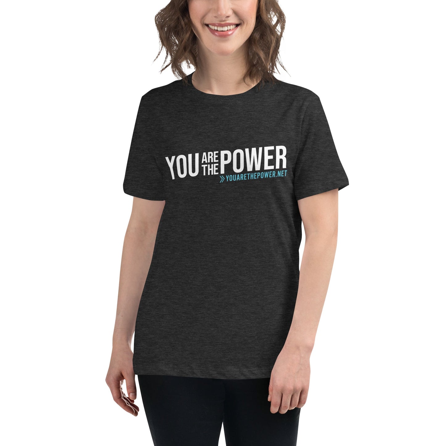 You are the Power Women's Relaxed T-Shirt