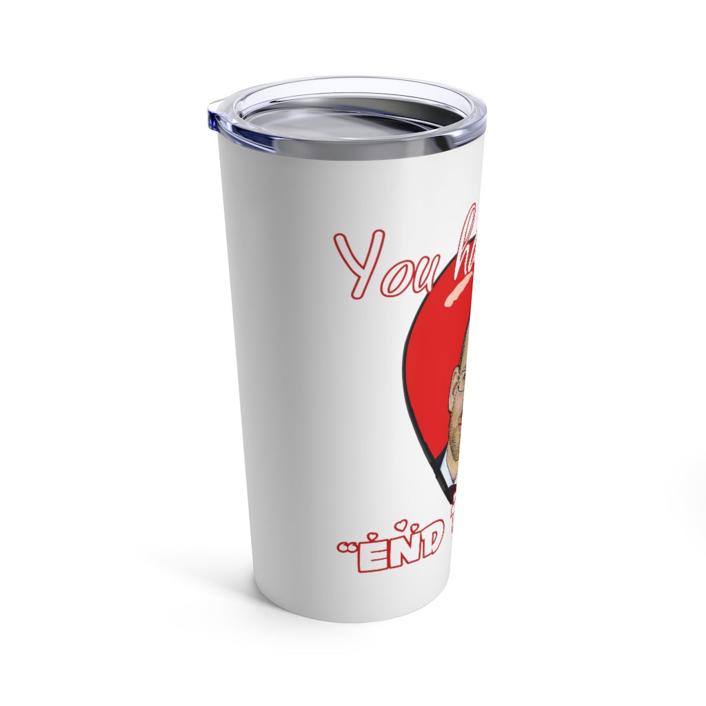 You had me at "END THE FED" Spike Cohen Tumbler 20oz