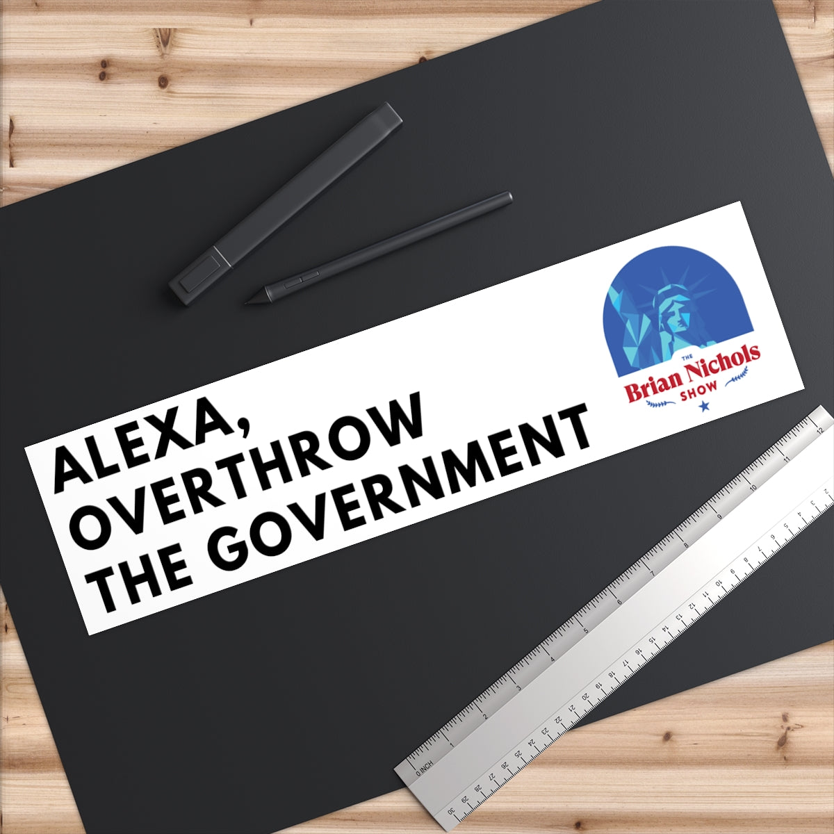 Alexa, Overthrow the Government Bumper Sticker (The Brian Nichols Show)