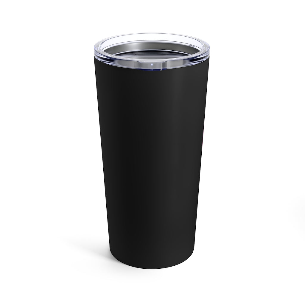 You are The Power Tumbler 20oz