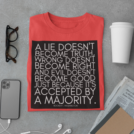 A lie doesn't become truth... Booker T Washington Unisex t-shirt