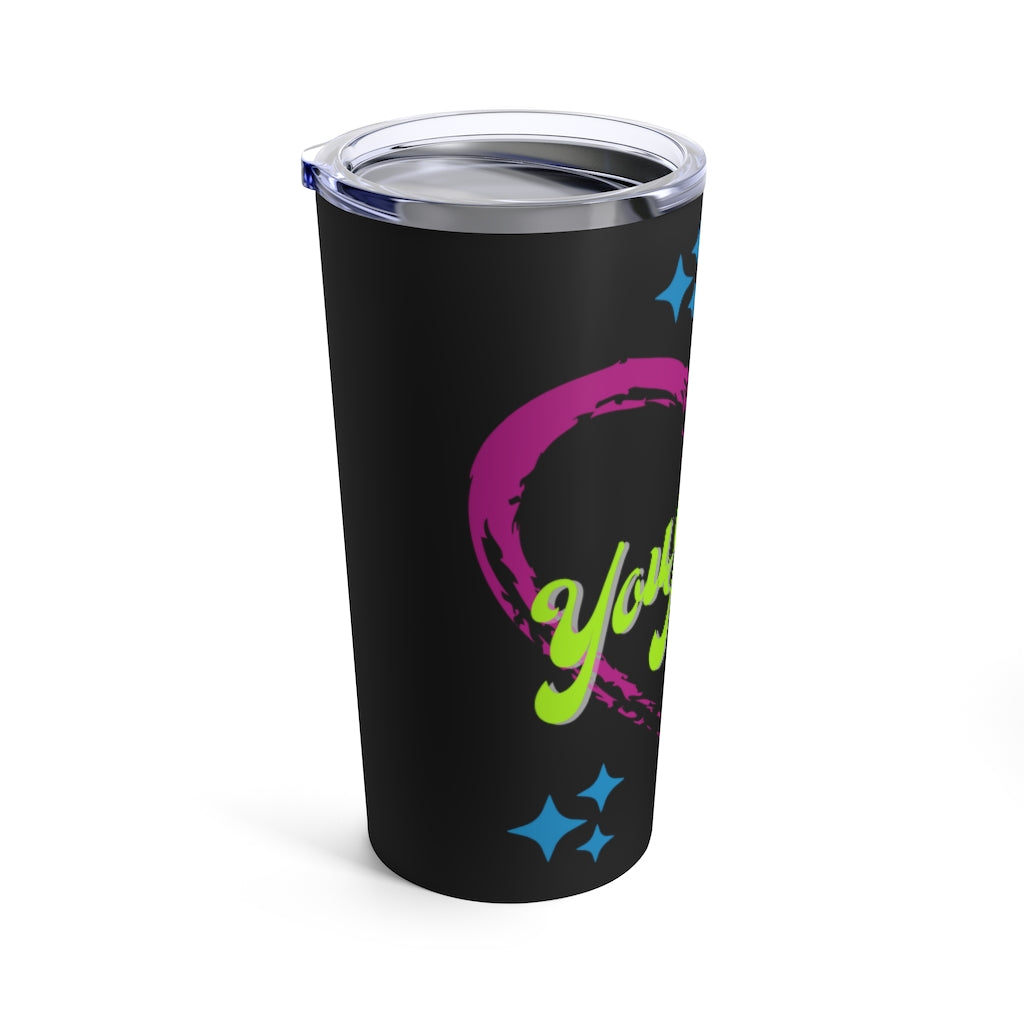 You are The Power Tumbler 20oz