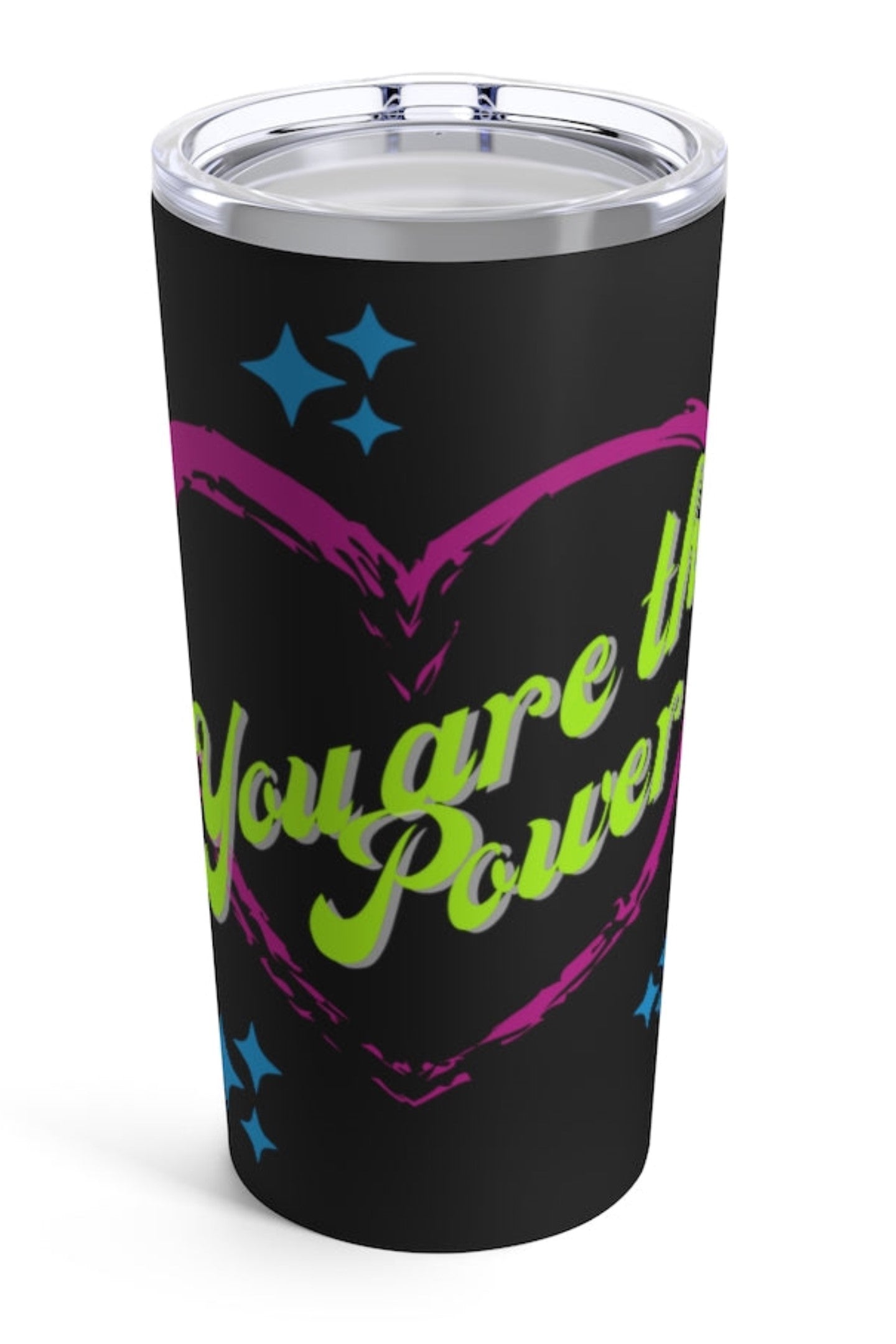 You are The Power Tumbler 20oz