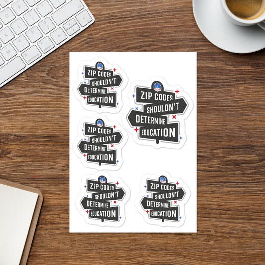 Zip Codes Shouldn't Determine Educaiton Sticker sheet