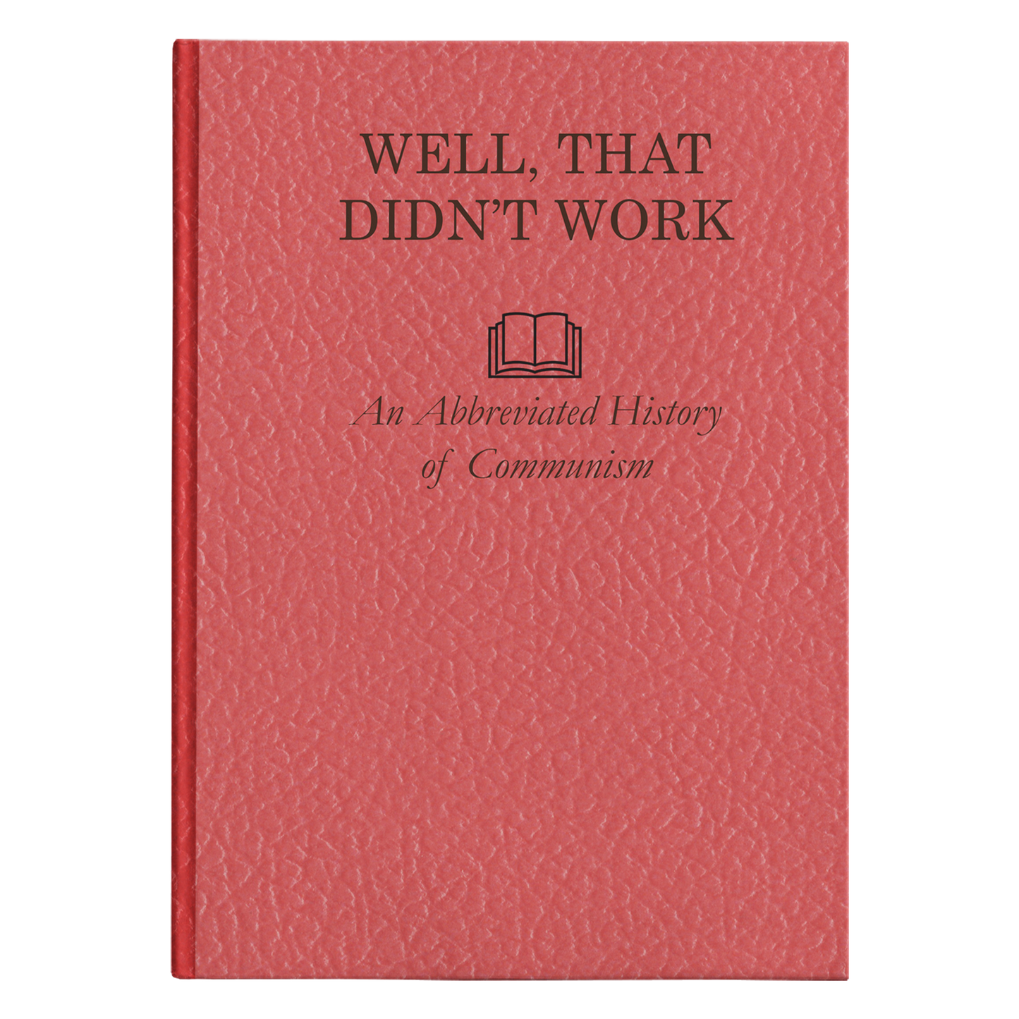 Well, That Didn't Work - An Abbreviated History of Communism Hardcover Journal