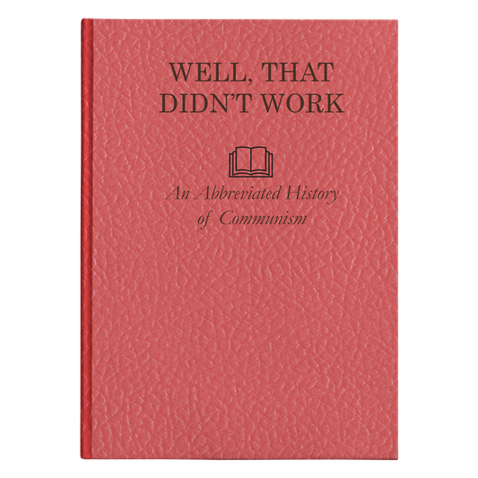 Well, That Didn't Work - An Abbreviated History of Communism Hardcover Journal