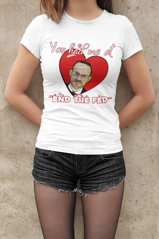 You had me at "END the FED" Spike Cohen Valentine's Shirt