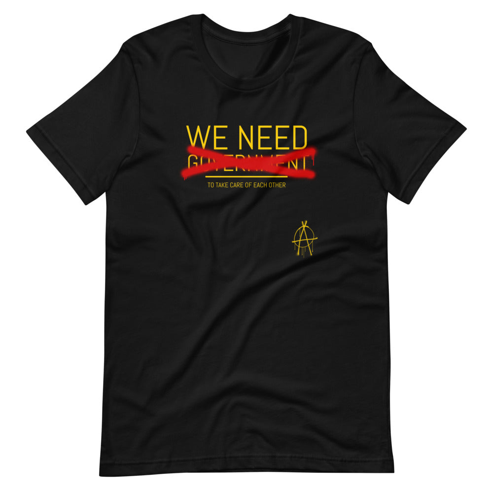 WE NEED (to take care of Each other) Anarchy Shirt