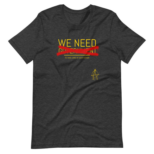 WE NEED (to take care of Each other) Anarchy Shirt