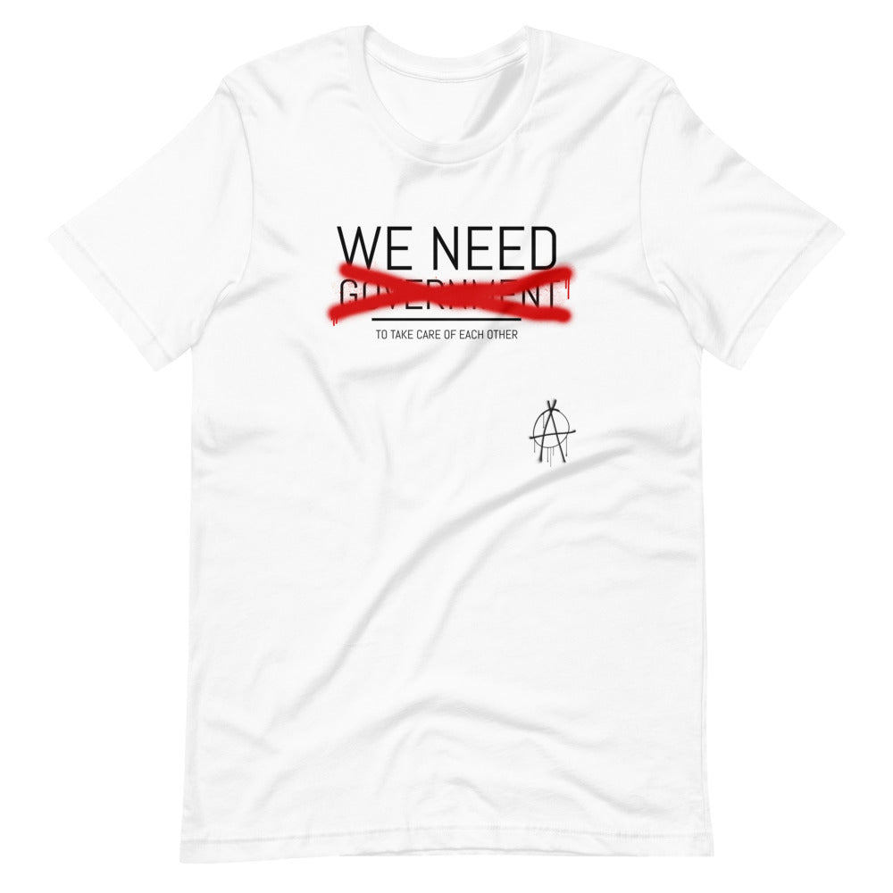 WE NEED (to take care of Each other) Anarchy Shirt