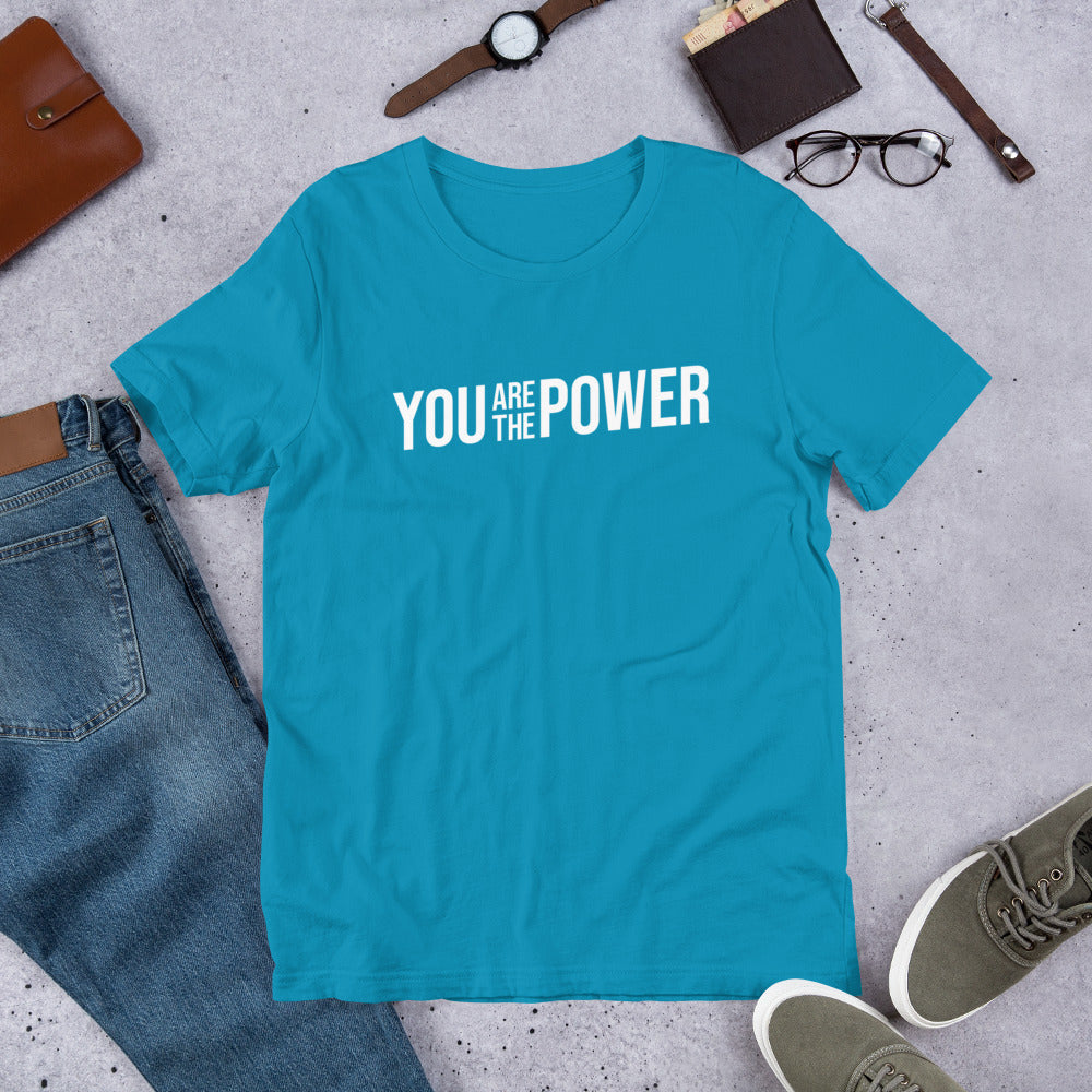 You are the Power Unisex t-shirt