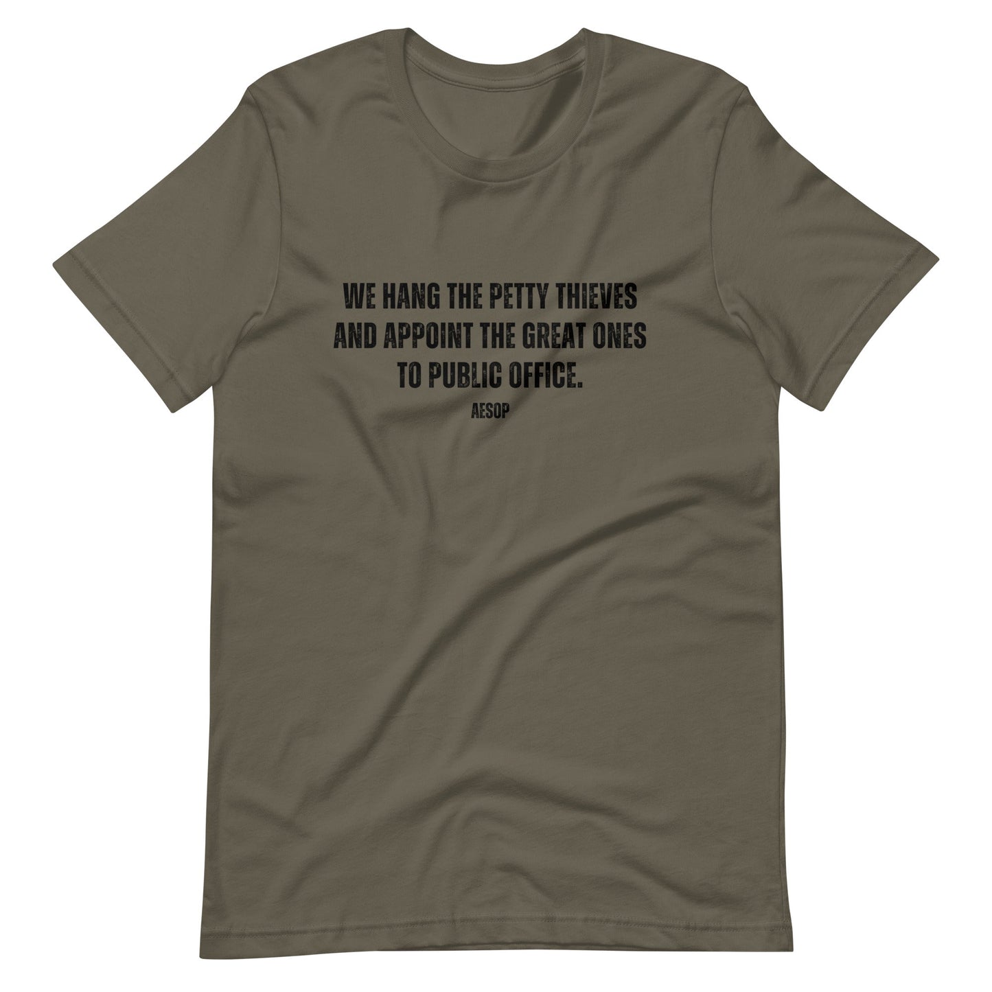 We hang the petty thieves and appoint the great ones to office - Aesop Unisex t-shirt