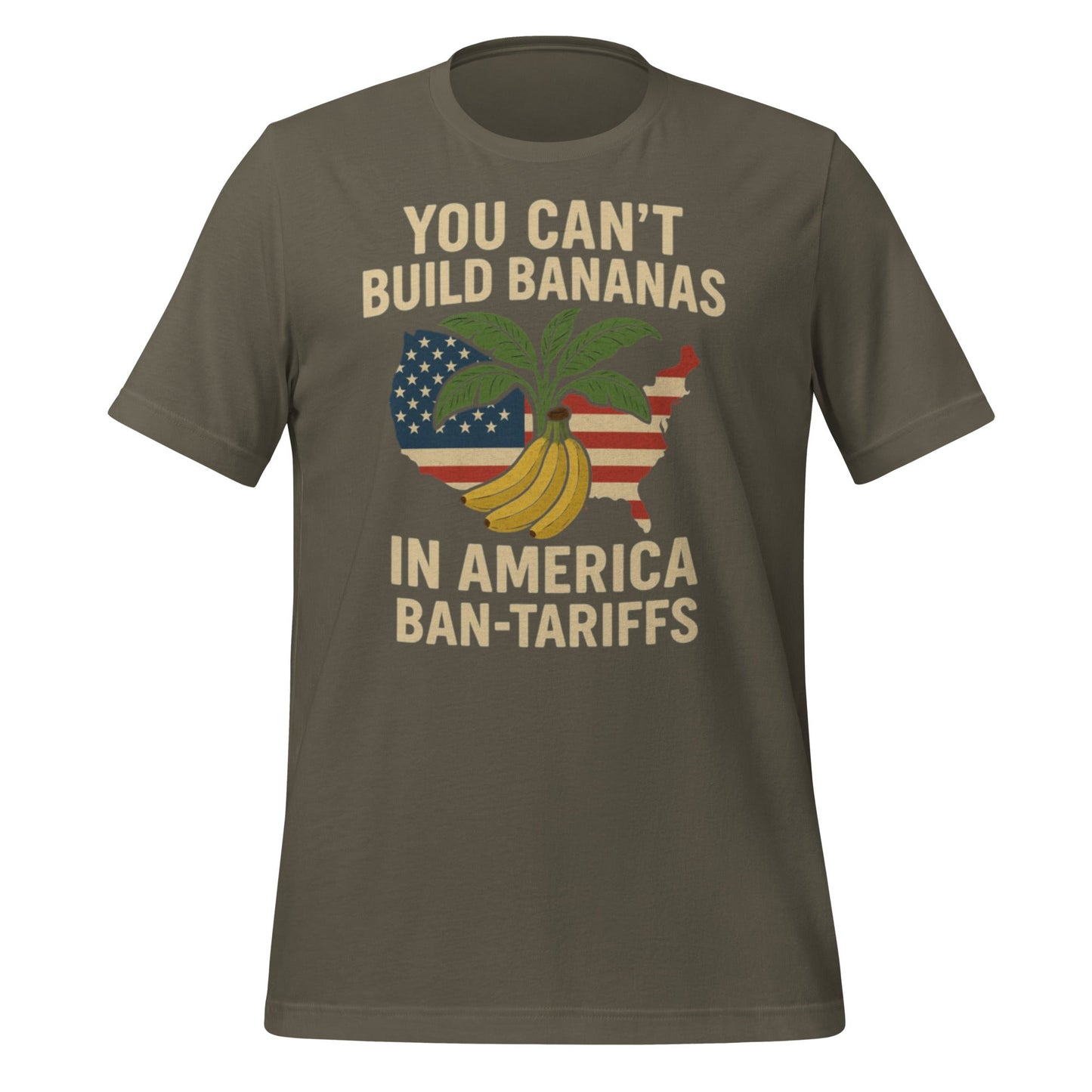 You Can't Build Bananas in America Ban Tariffs Unisex t-shirt