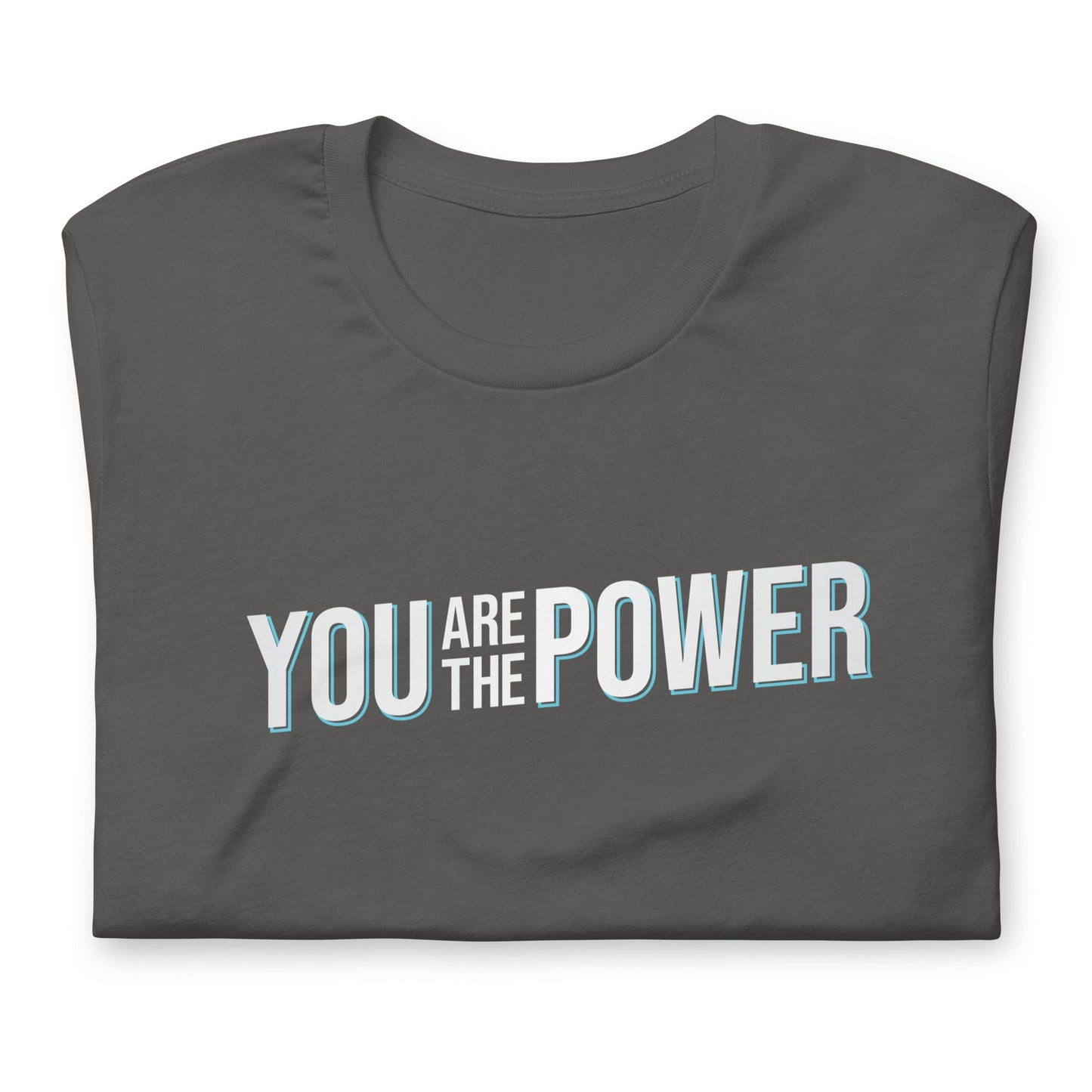 You are the Power Unisex t-shirt