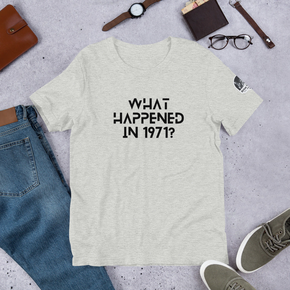 What Happened in 1971? Unisex t-shirt