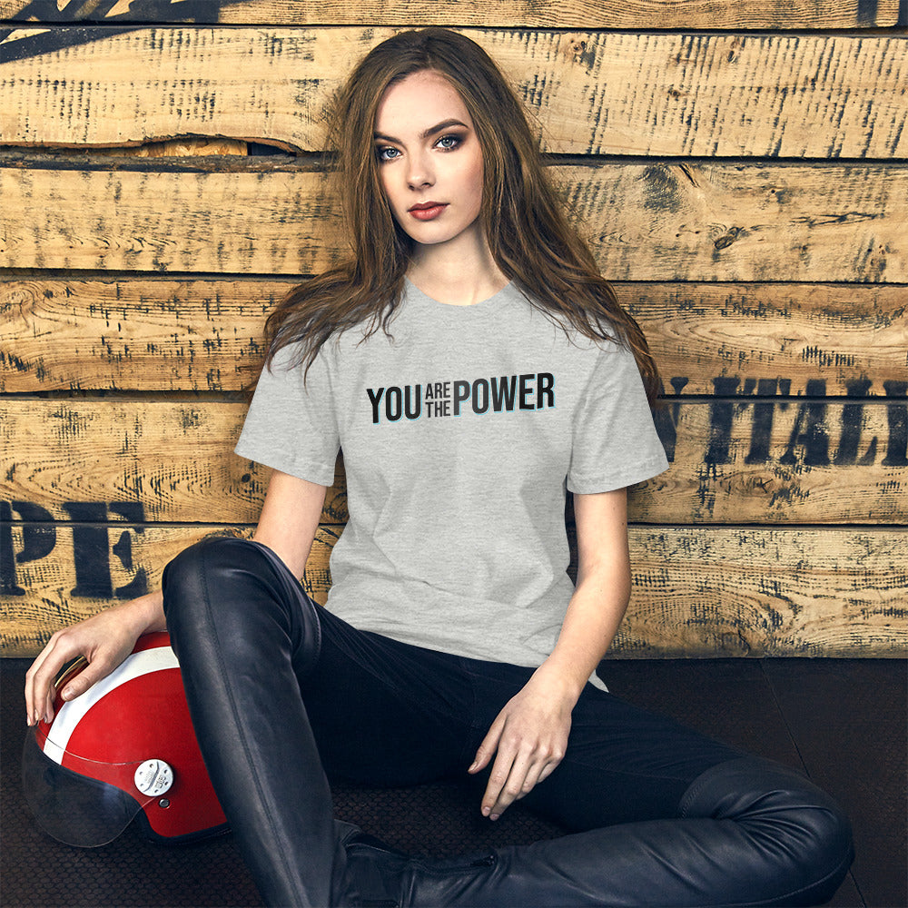 You are the Power Unisex t-shirt