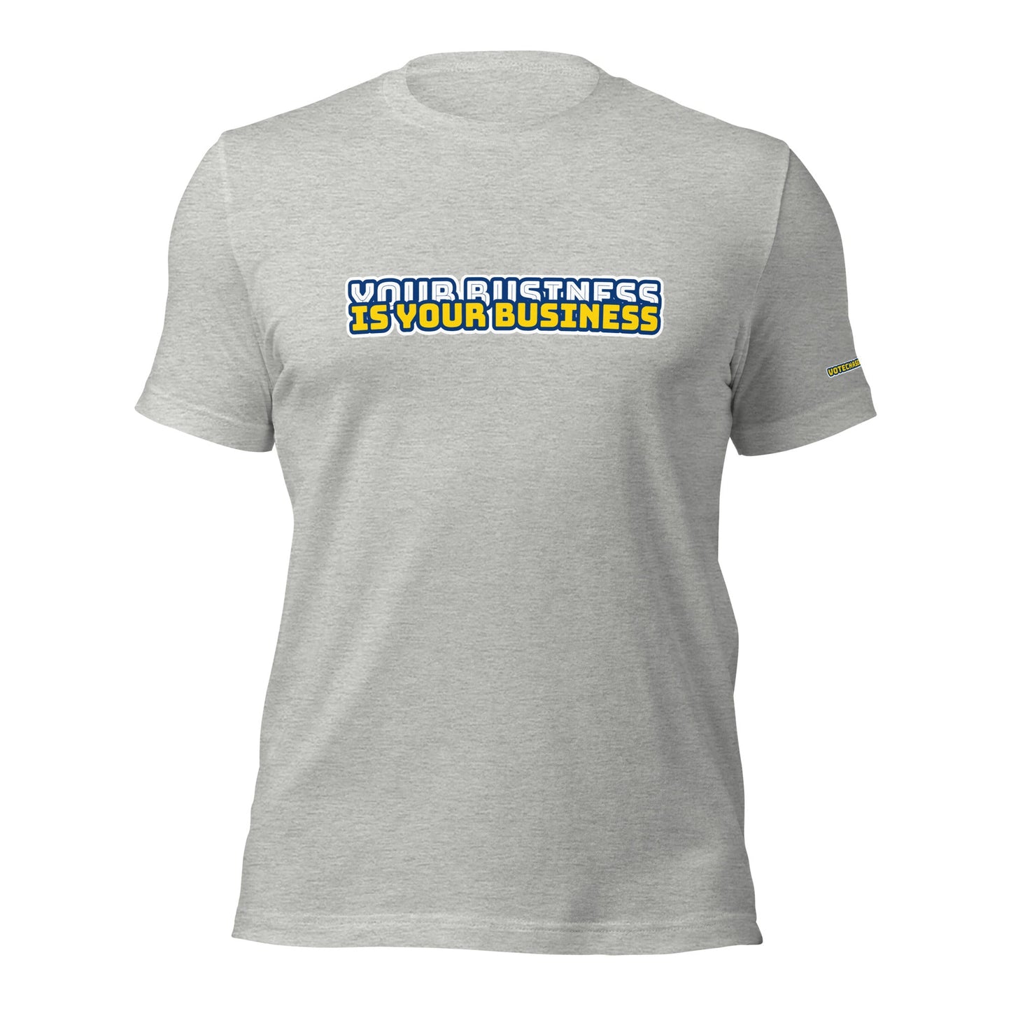Your Business is your Business Unisex t-shirt