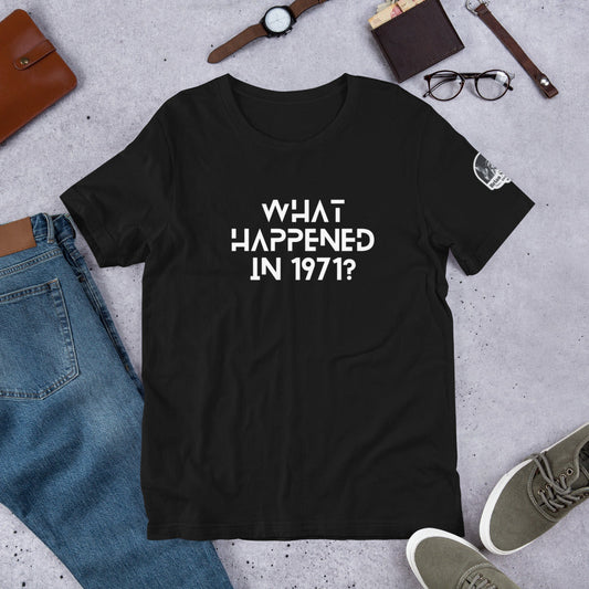 What Happened in 1971? Unisex t-shirt