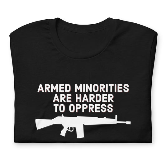 Armed Minorities are Harder to Oppress Unisex t-shirt