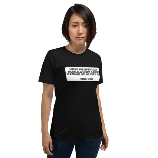 A man is None the Less a slave... Lysander Spooner Unisex t-shirt