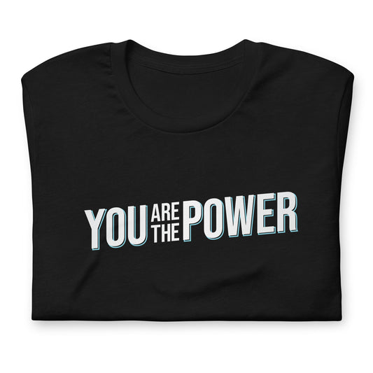 You are the Power Unisex t-shirt
