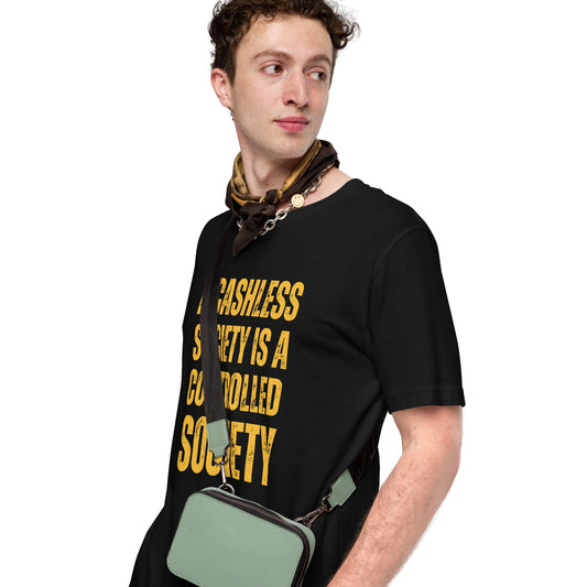 A Cashless Society is a Controlled Society Unisex t-shirt