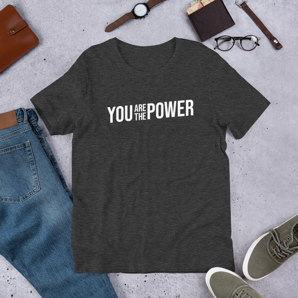 You are the Power Unisex t-shirt