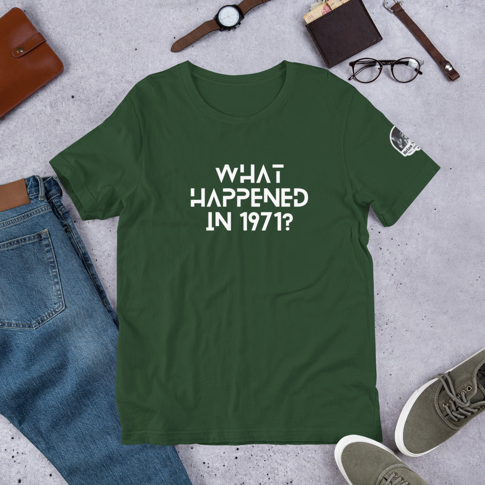 What Happened in 1971? Unisex t-shirt